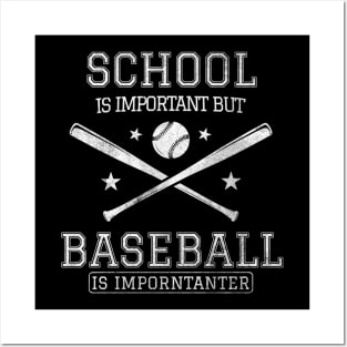 Baseball - School is Important But Baseball is Importanter Posters and Art